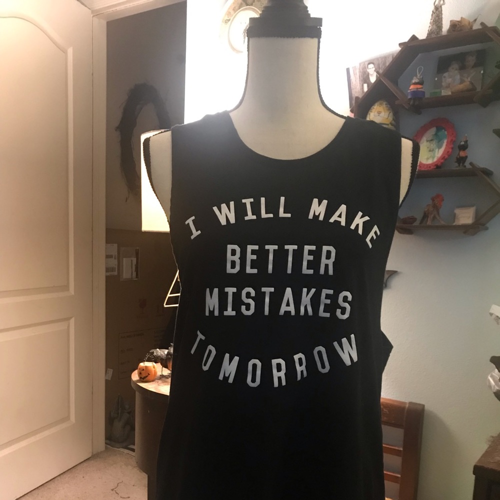 I Will Make Better Mistakes Tomorrow tank